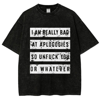 I Am Really Bad At Apologies So Unfuk You Or Whatever Vintage Distressed T-shirt