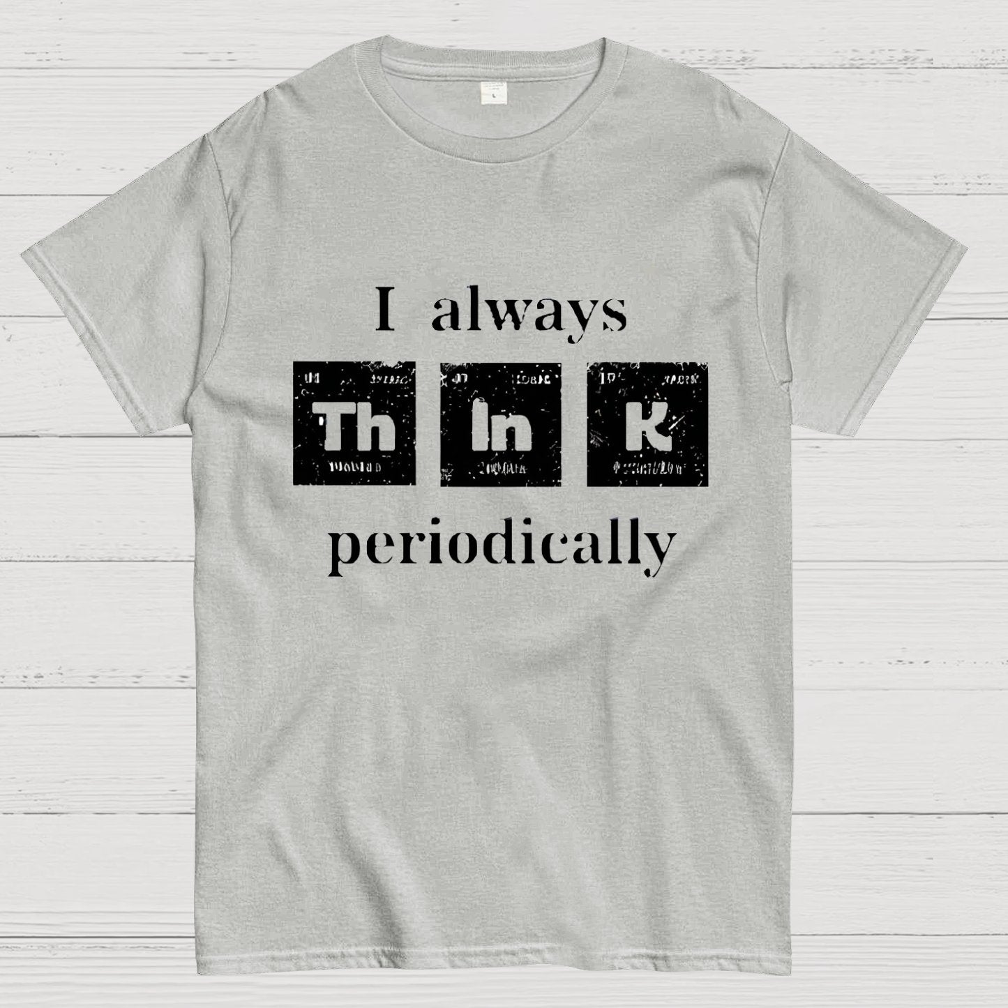 TH IN K periodically! Geeky T-Shirt