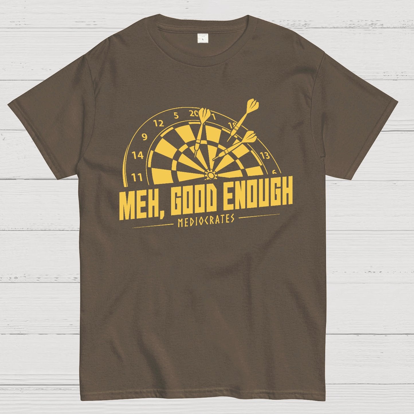 Mediocrates eh Good Enough Darts Game Geek T-Shirt