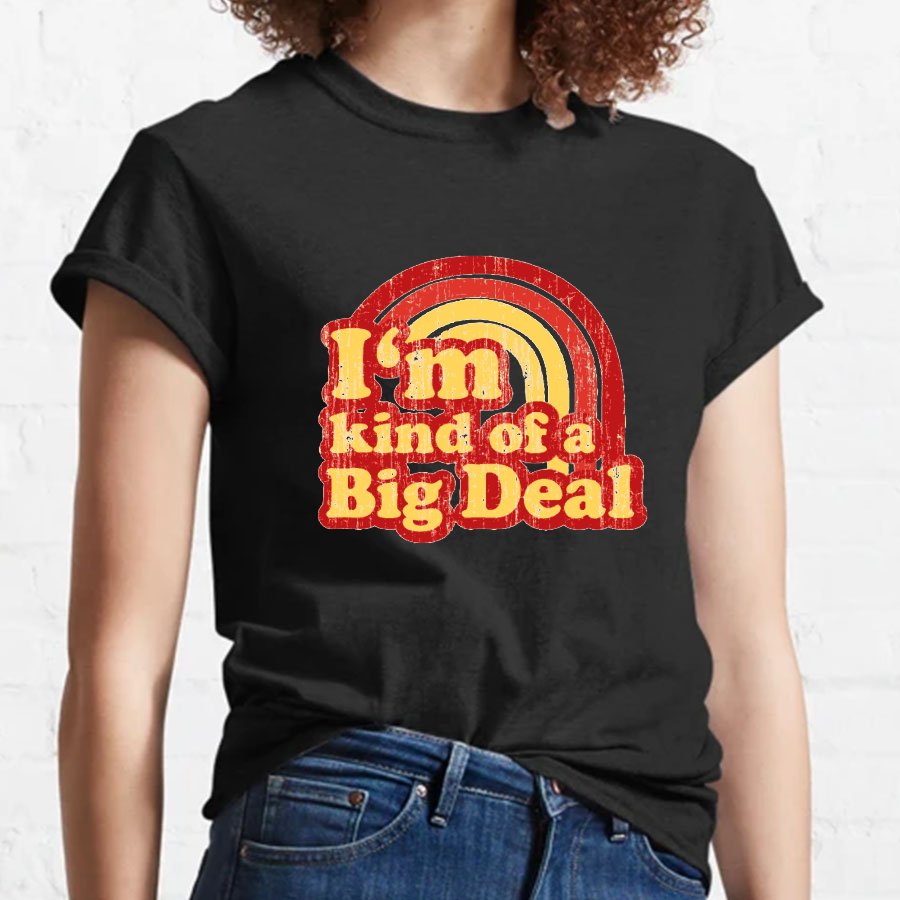 I'm Kind Of A Big Deal Geeky T-Shirt