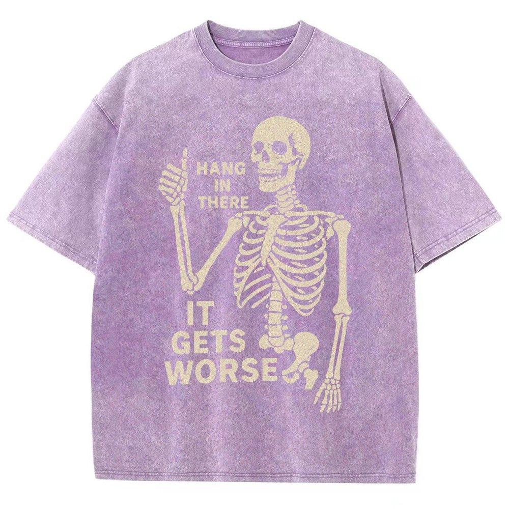 Hang In There It Gets Worse Funny Skeleton Vintage Distressed T-shirt