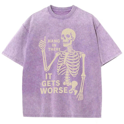 Hang In There It Gets Worse Funny Skeleton Vintage Distressed T-shirt