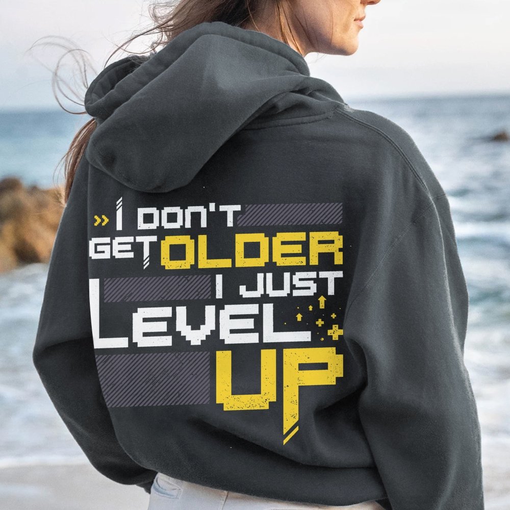 I Don't Older Just Level UP Printed Back Unisex Cotton Hoodie