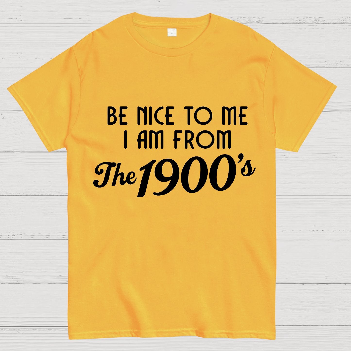 Be Nice To Me I Am From The 1900‘S Twentieth Century Geek T-Shirt