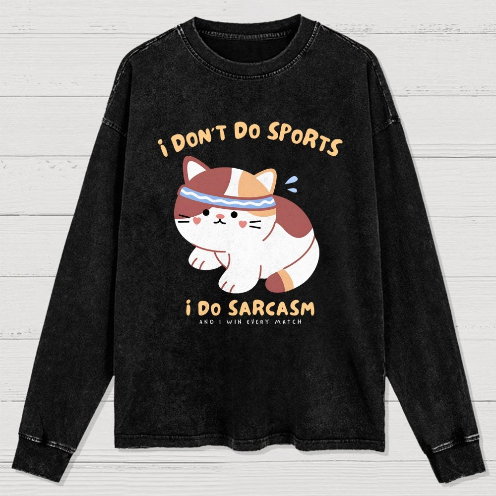 I Don't Do Sports I Do Sarcasm Washed Long Sleeve Tee 2509001448