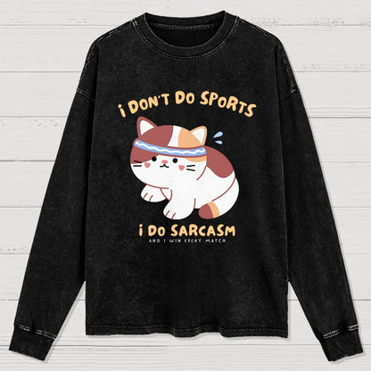 I Don't Do Sports I Do Sarcasm Washed Long Sleeve Tee 2509001448