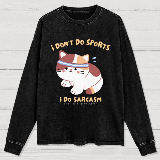 I Don't Do Sports I Do Sarcasm Washed Long Sleeve Tee 2509001448