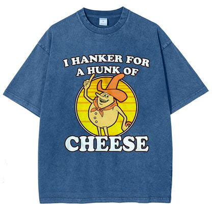 I Hanker For A Hunk Of Cheese Time For Timer Vintage Distressed T-shirt
