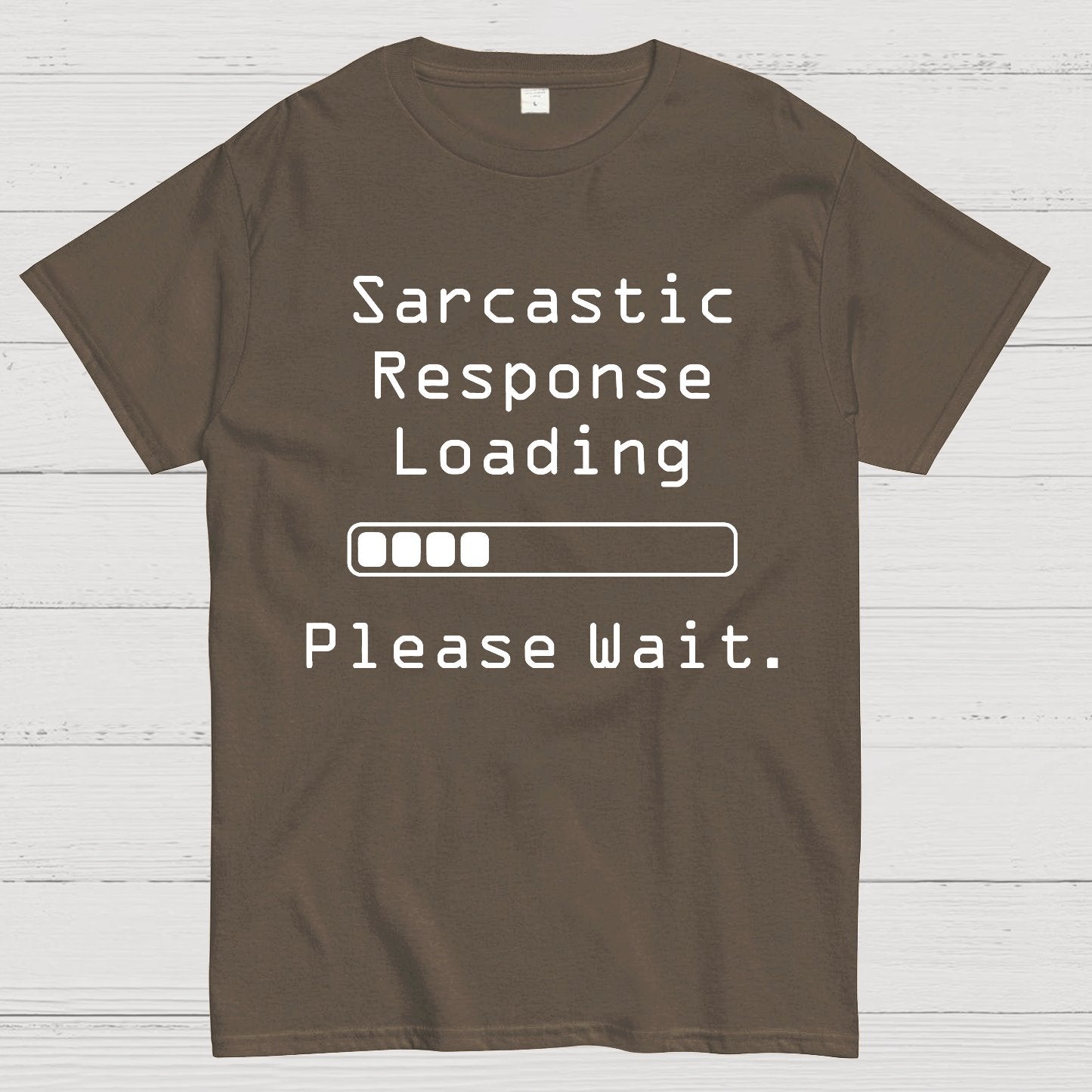 Funny Word Sarcastic Response Loading Please Wait Geek T-Shirt