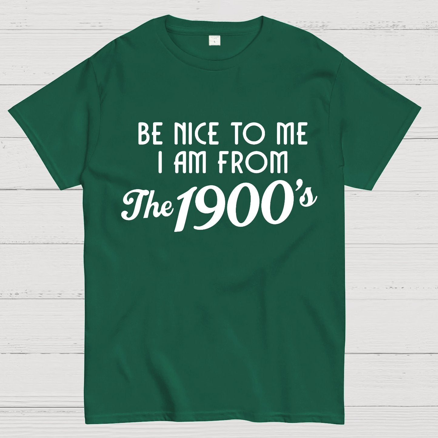 Be Nice To Me I Am From The 1900‘S Twentieth Century Geek T-Shirt