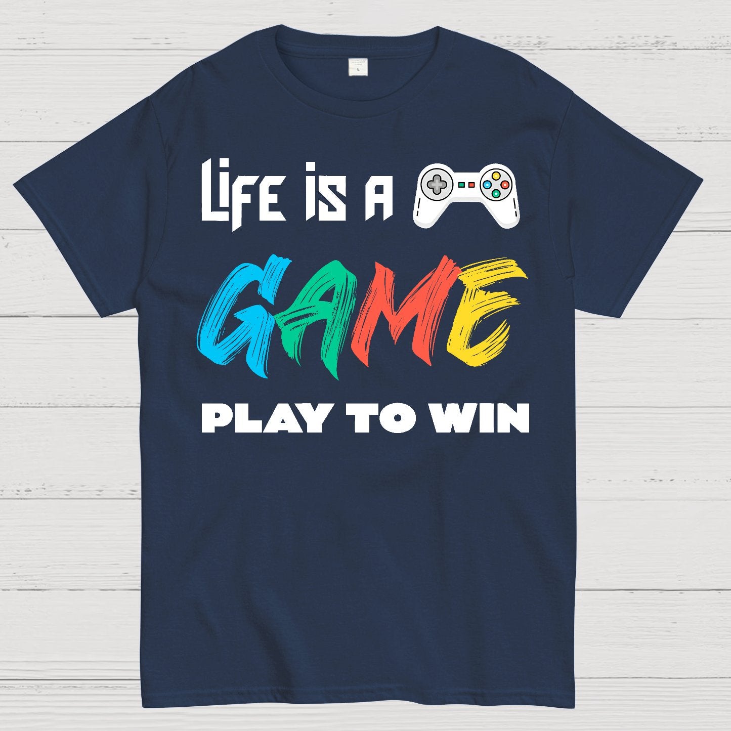 Life Is a Game Play To Win Geek T-Shirt