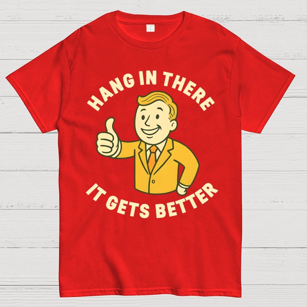 Hang in There It Gets Better  Retro 1950s Dark Humor Geek T-Shirt