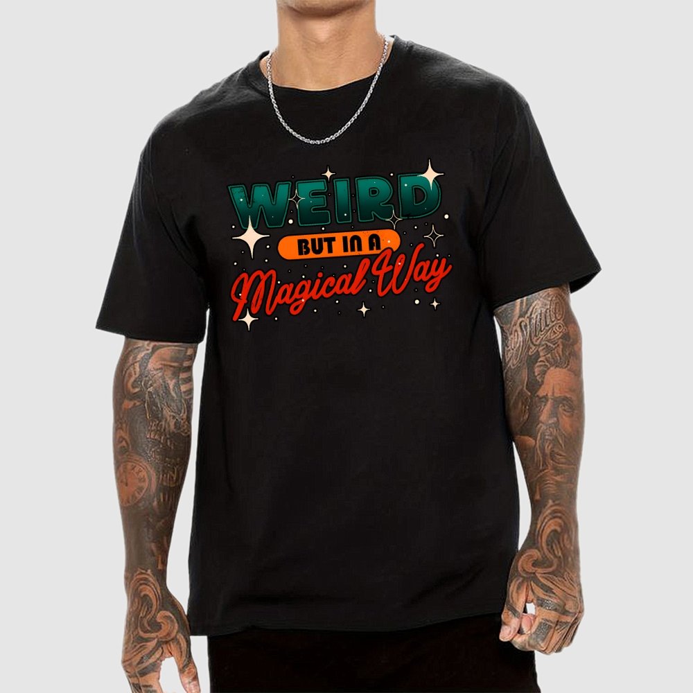 Weird But In A Magical Way Geek T-Shirt