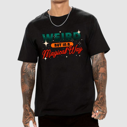 Weird But In A Magical Way Geek T-Shirt