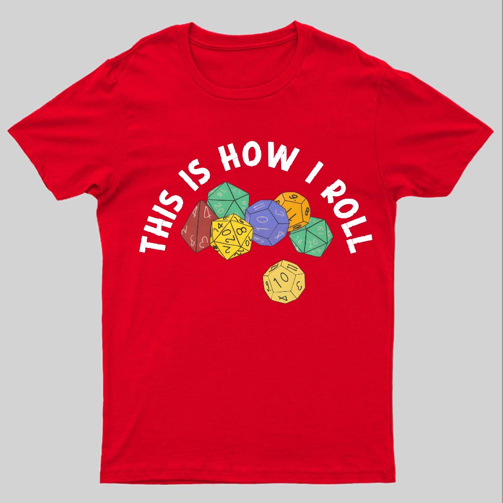 This is How I Roll Funny RPG Gaming Dice Geeky T-Shirt