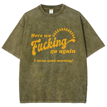 Here We Go Again Funny Sarcastic Vintage Distressed T-shirt