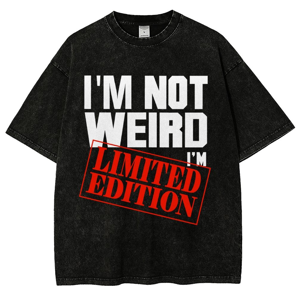 I'm Not Weird I'm Limited Edition Vintage Distressed T-shirt