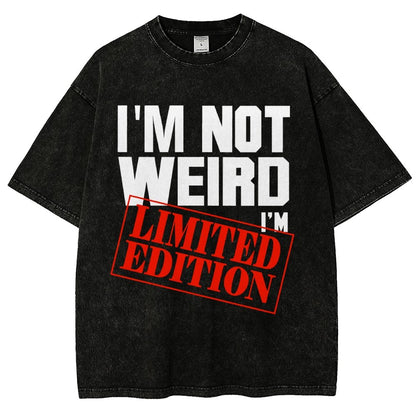 I'm Not Weird I'm Limited Edition Vintage Distressed T-shirt