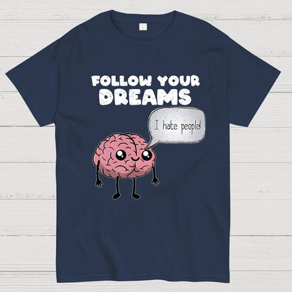 Follow your dreams Geek T-Shirt