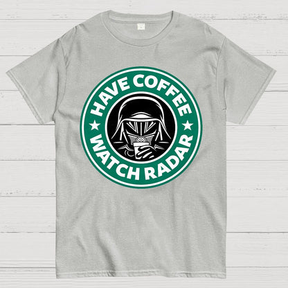 Have Coffee Watch Radar Geek T-Shirt