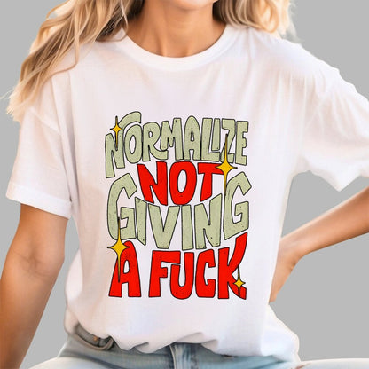 Normalize Not Giving A Fuck Geek T-Shirt