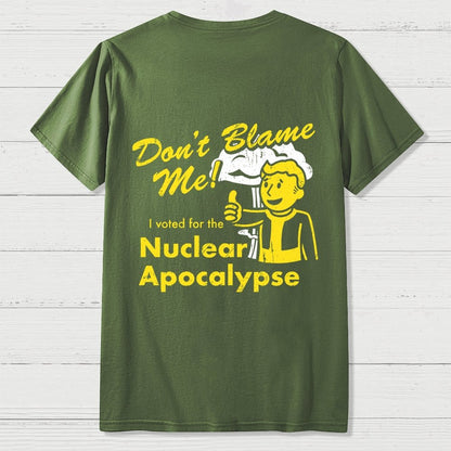 Don't Blame Me！I Voted for the Apocalypse  Back Printing Geek T-Shirt