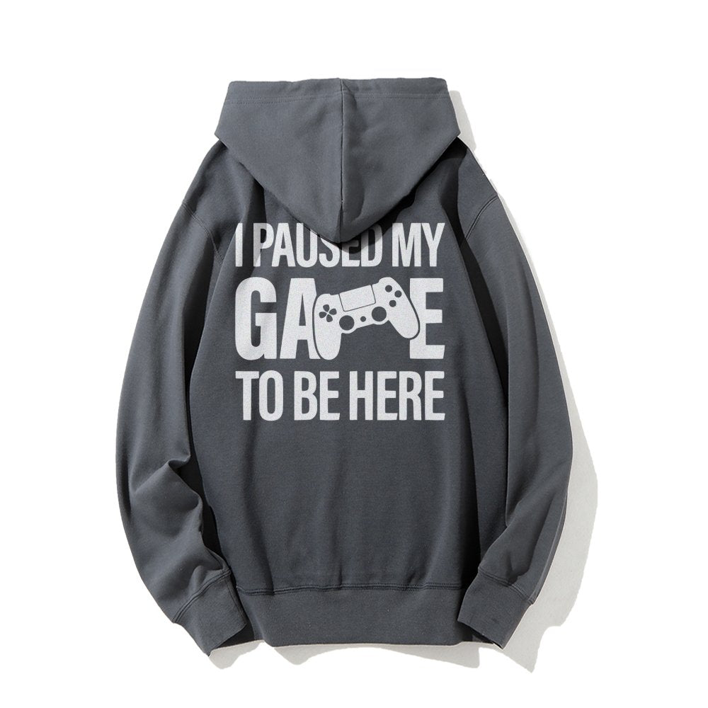 I paused my Game to Be Here Funny Gaming Printed Back Unisex Cotton Hoodie