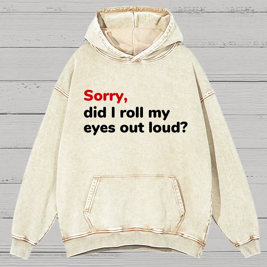 Sorry, Did I Roll My Eyes Out Loud Vintage Distressed Hoodie