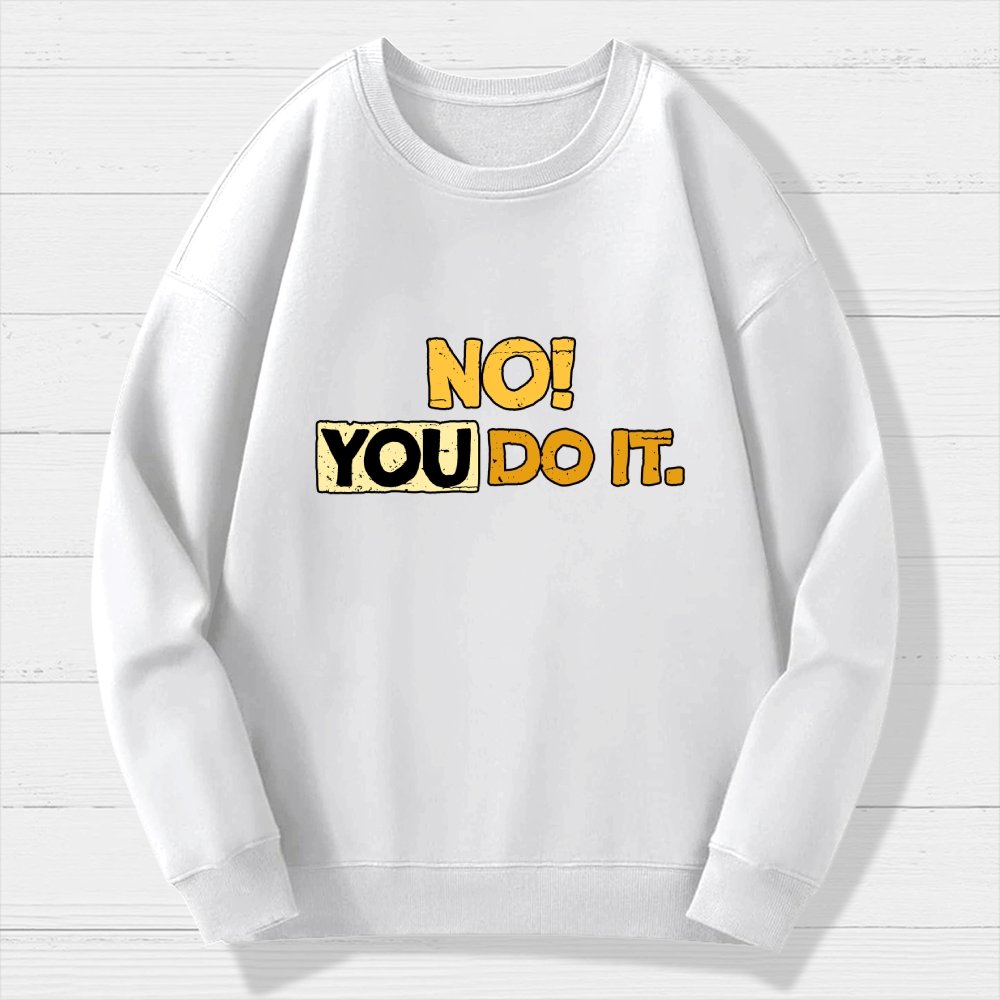 No! You Do it! Geek Cotton Sweatshirt