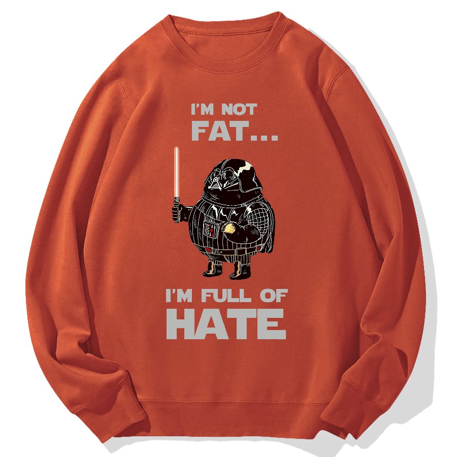 I'm Fat....I'm Full Of Hate Geek Cotton Sweatshirt