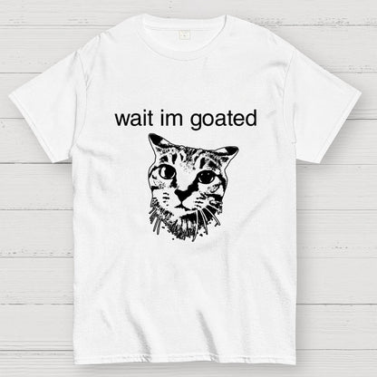 Wait I'm Goated Geek T-Shirt
