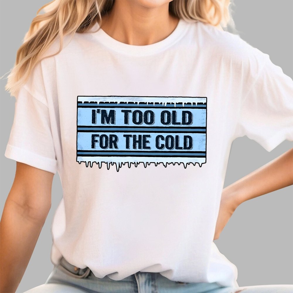 Too Old for the Cold Geek T-Shirt