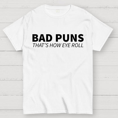 Bad Puns That's How Eye Roll Geek T-Shirt