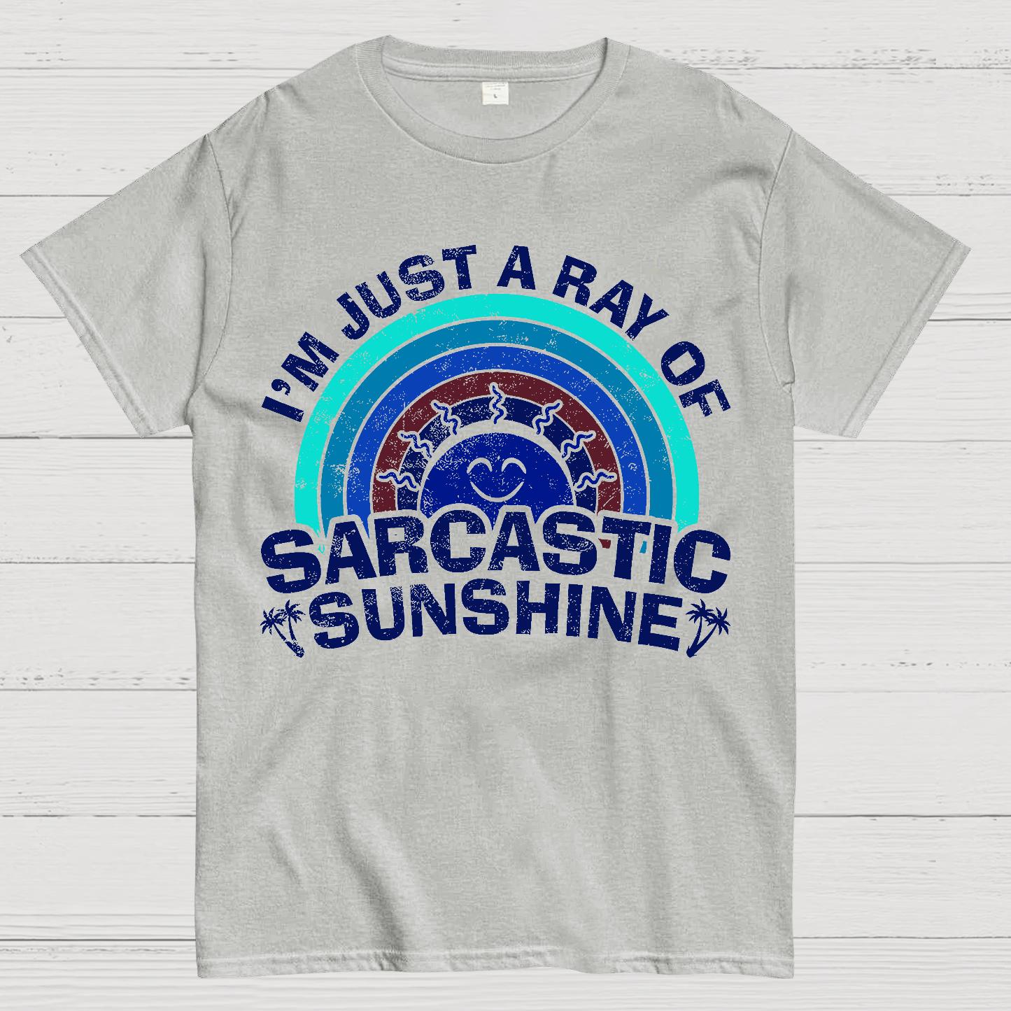I'm Just A Ray Of Sarcastic Sunshine  Funny Sarcastic Sayings Geek T-Shirt
