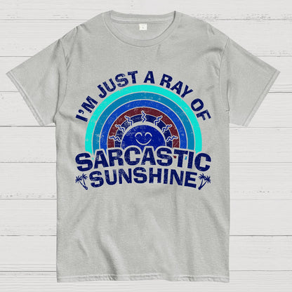 I'm Just A Ray Of Sarcastic Sunshine  Funny Sarcastic Sayings Geek T-Shirt