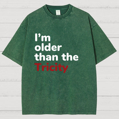 I'm Older Than The Tricity Vintage Distressed T-shirt