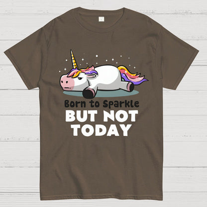 Born To Sparkle But Not Today Geek T-Shirt