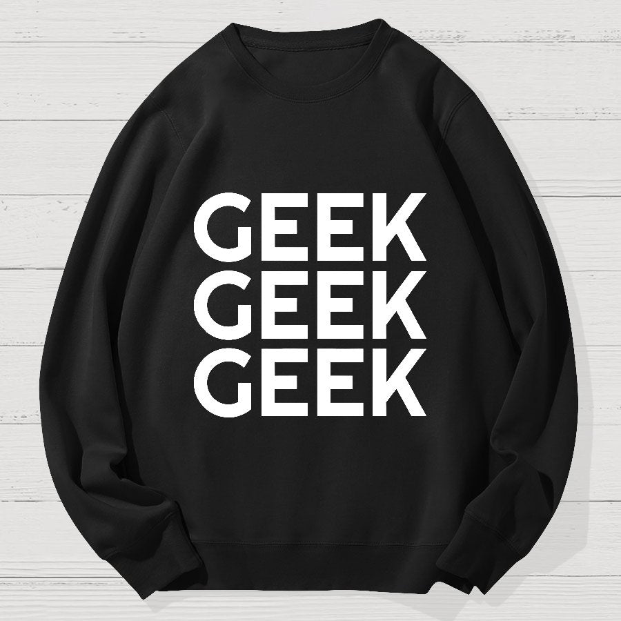 I Am A Geek Cotton Sweatshirt
