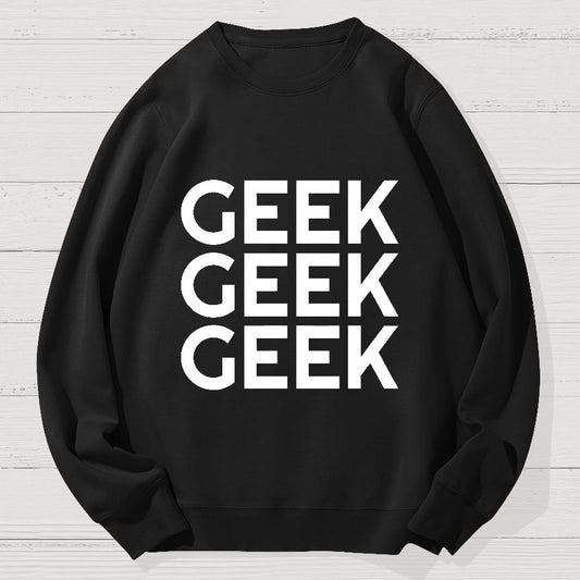 I Am A Geek Cotton Sweatshirt