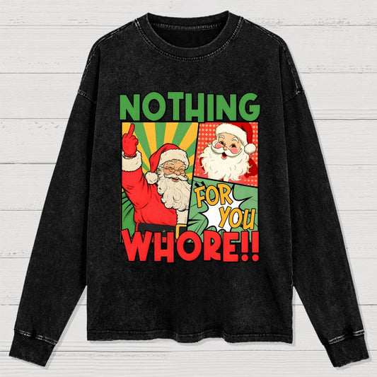 Merry Christmas Santa Nothing For You Whore Washed Long Sleeve Tee