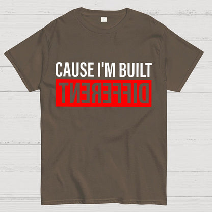 Cause I'm Built Different Geek T-Shirt