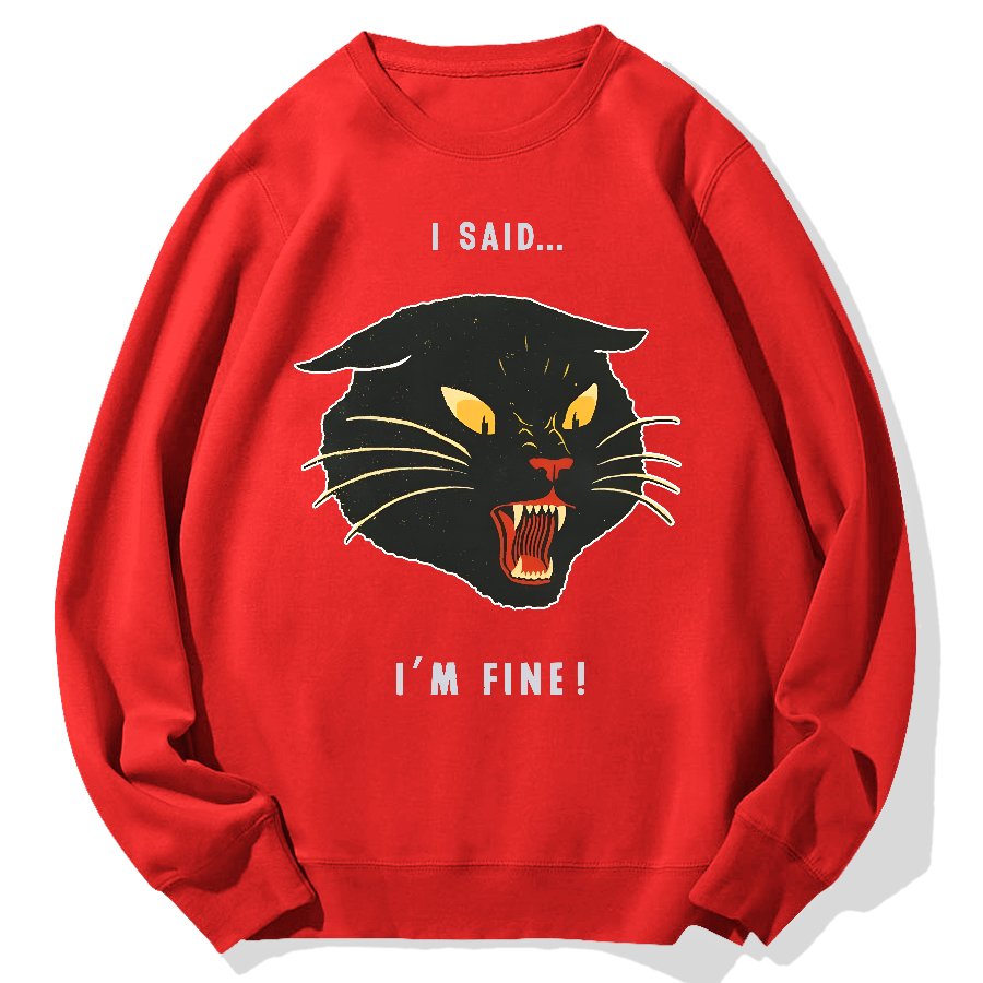 I Said I'm Fine！Geek Cotton Sweatshirt