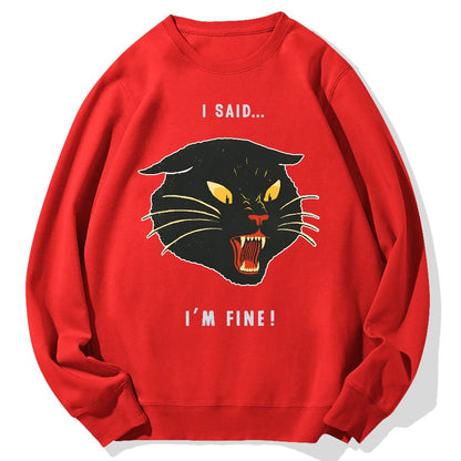 I Said I'm Fine！Geek Cotton Sweatshirt