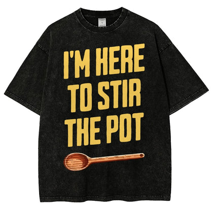 I'm Here to Stir the Pot Vintage Distressed T-shirt