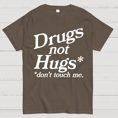 Drugs Not Hugs Dont Touch Me Geek T-Shirt