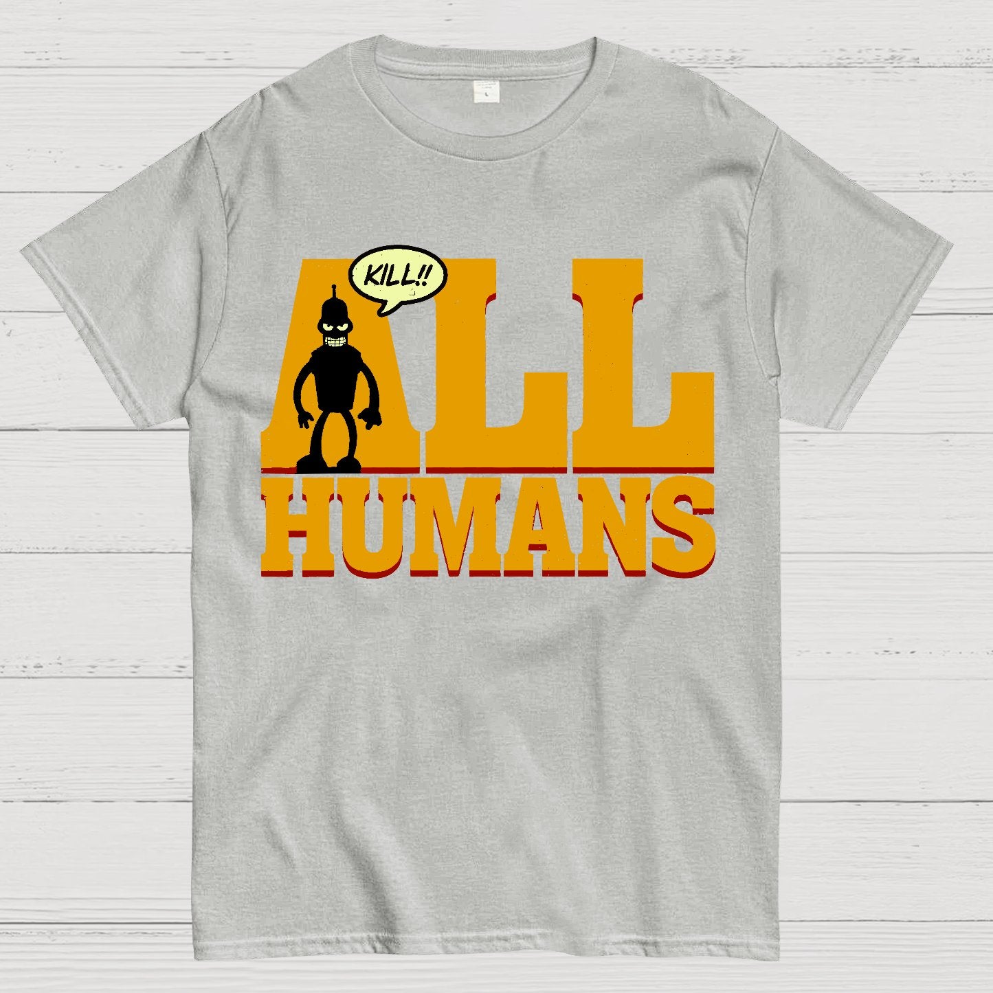 Kill All Humans! Geek T-Shirt