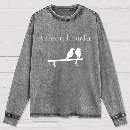 Attempted Murder Washed Long Sleeve Tee