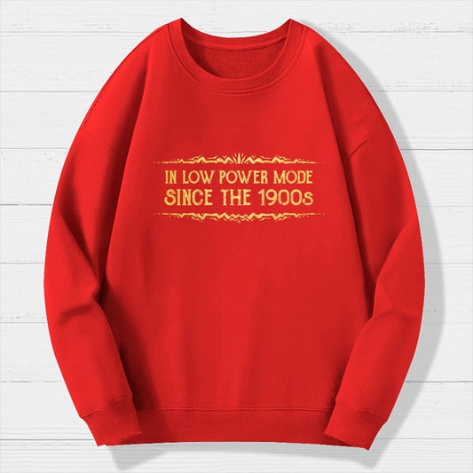 In Low Power Mode Since the 1900s Geek Cotton Sweatshirt