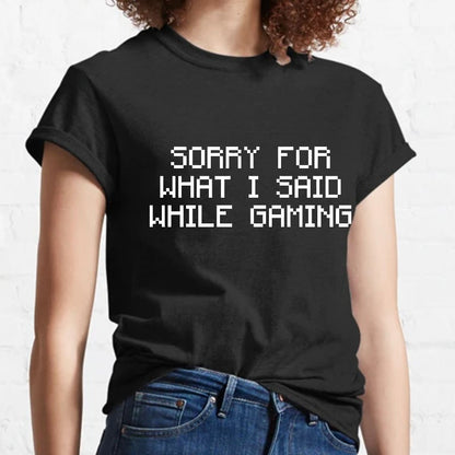 Sorry For What I Said While Gaming Nerd T-Shirt