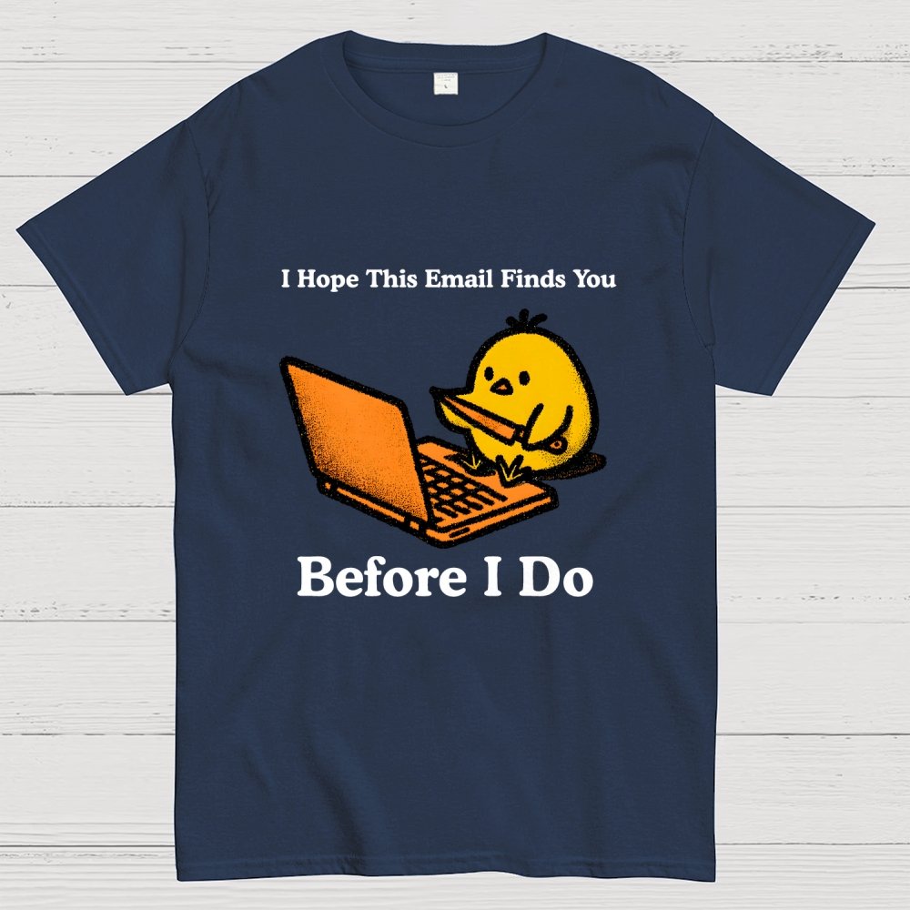 Funny Chicken Knife - I Hope This Email Finds You Before I Do Geek T-Shirt
